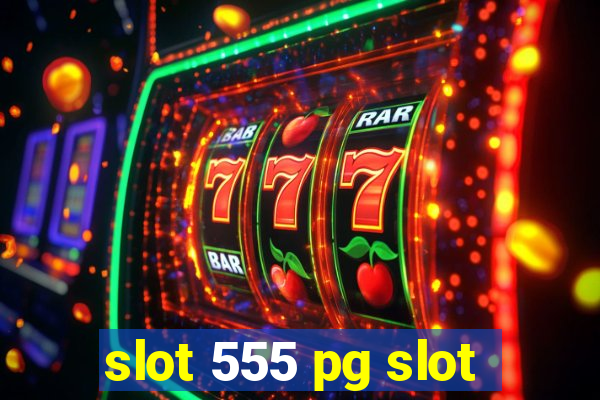 slot 555 pg slot