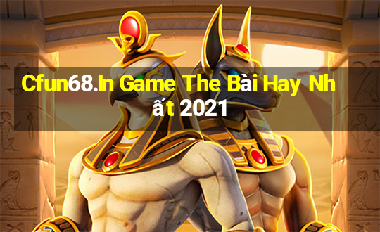 Cfun68.In Game The Bài Hay Nhất 2021