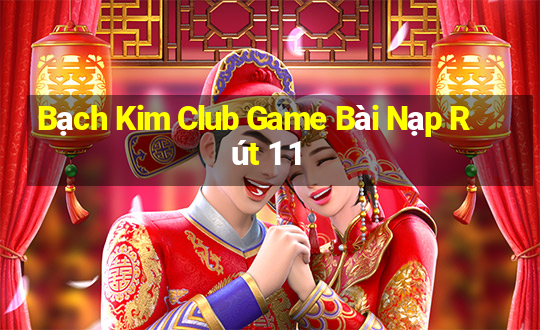 Bạch Kim Club Game Bài Nạp Rút 1 1