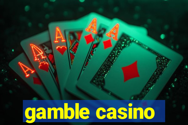 gamble casino