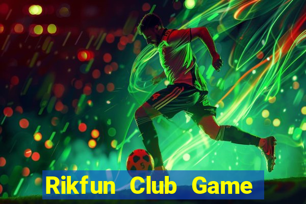 Rikfun Club Game Bài Hay