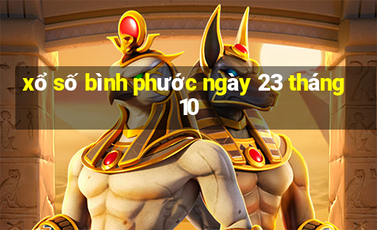 xổ số bình phước ngày 23 tháng 10