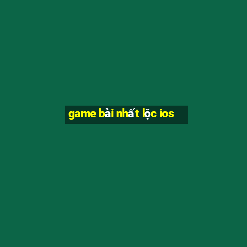 game bài nhất lộc ios