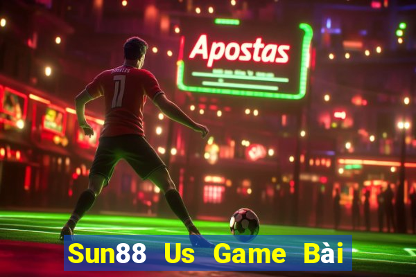 Sun88 Us Game Bài Phái Mạnh