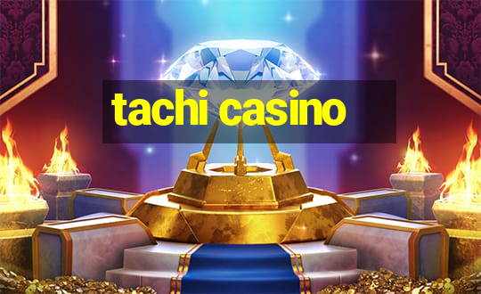 tachi casino