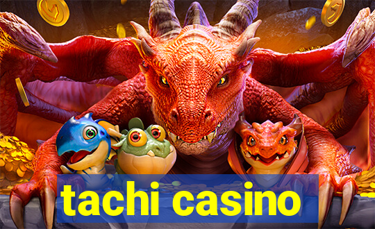 tachi casino