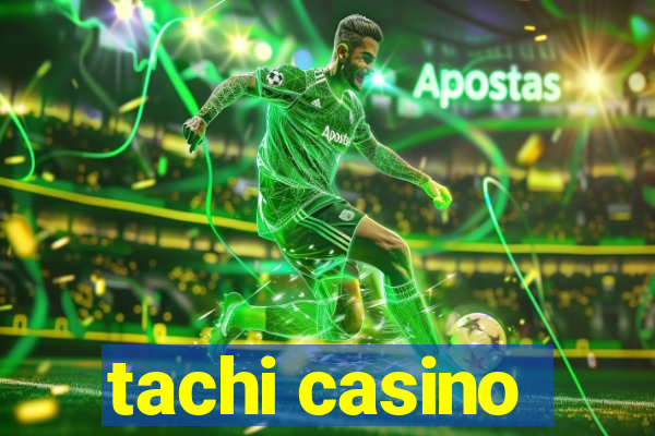 tachi casino