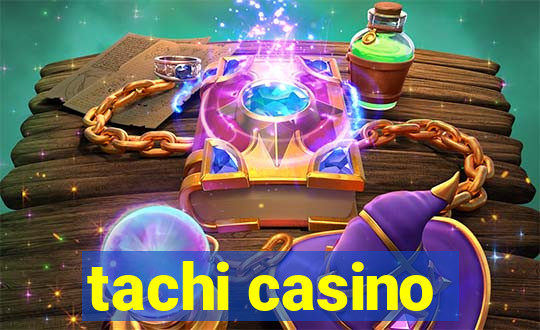 tachi casino