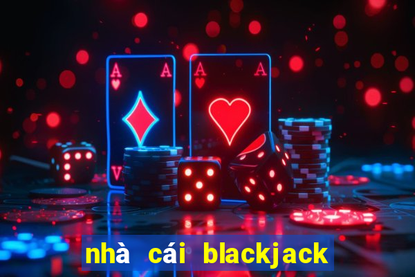 nhà cái blackjack uy tín