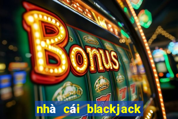 nhà cái blackjack uy tín