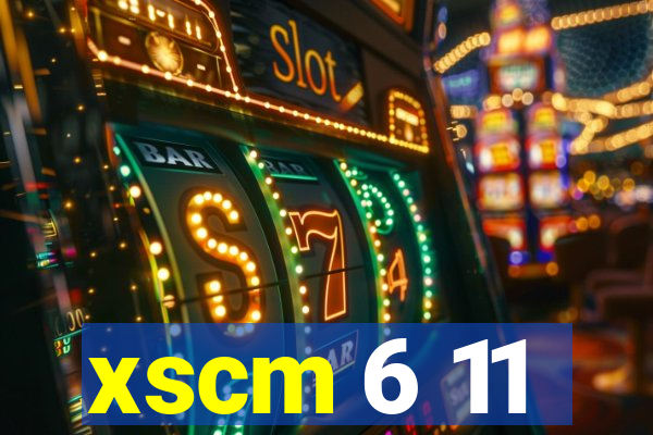 xscm 6 11