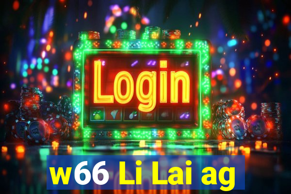 w66 Li Lai ag