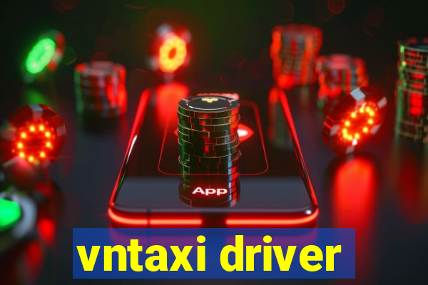 vntaxi driver