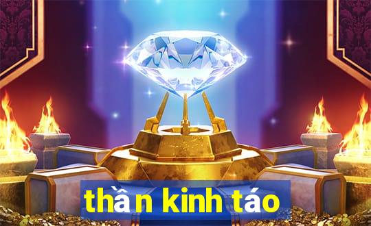 thần kinh táo