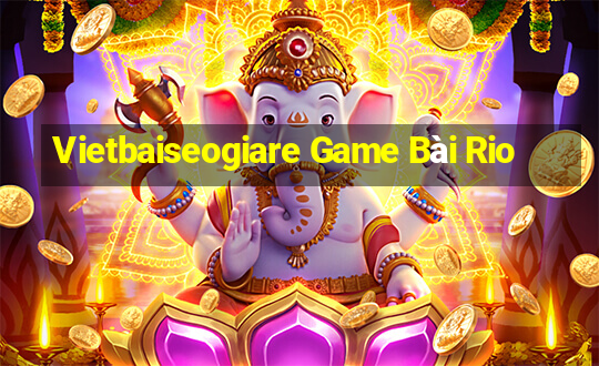 Vietbaiseogiare Game Bài Rio