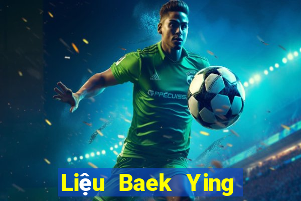 Liệu Baek Ying có thể thắng 188