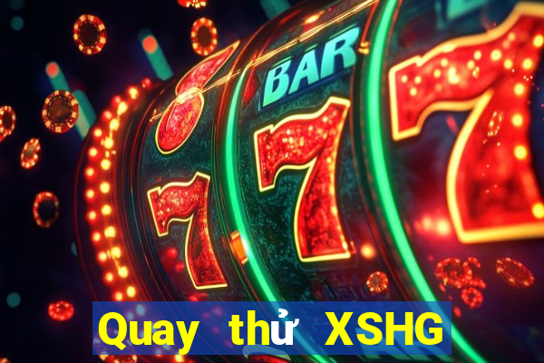 Quay thử XSHG Thứ 7