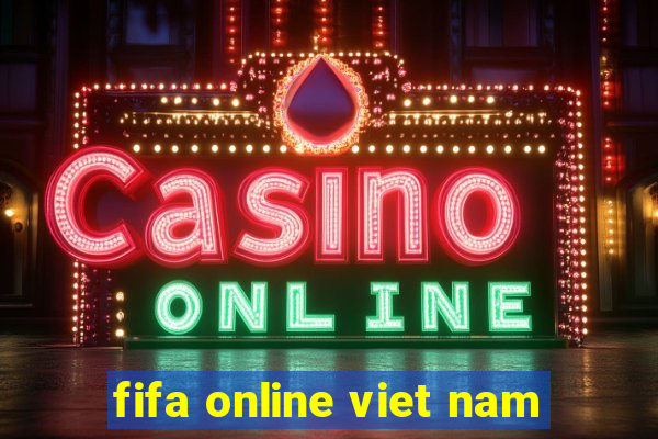 fifa online viet nam