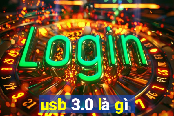 usb 3.0 là gì