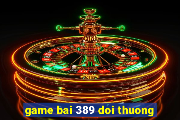 game bai 389 doi thuong