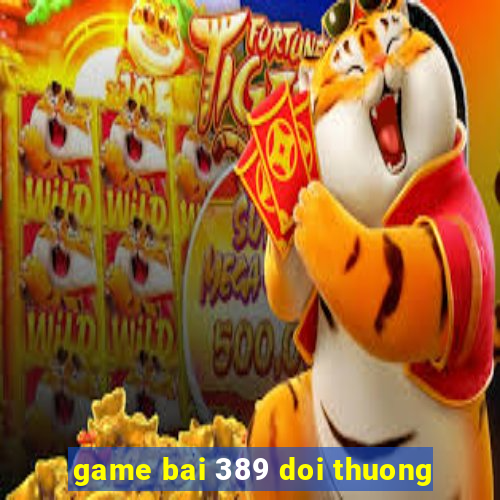 game bai 389 doi thuong