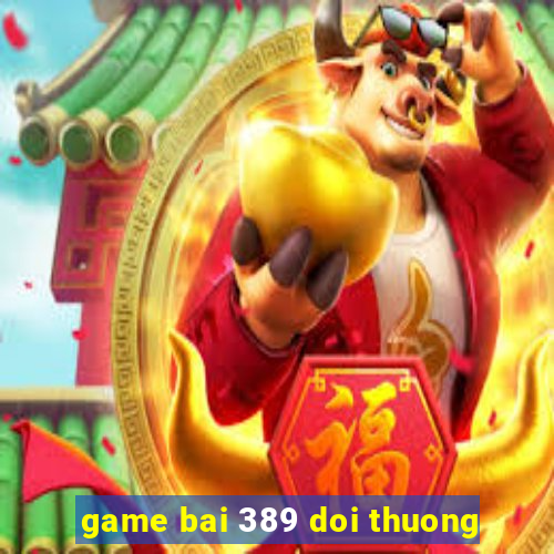 game bai 389 doi thuong