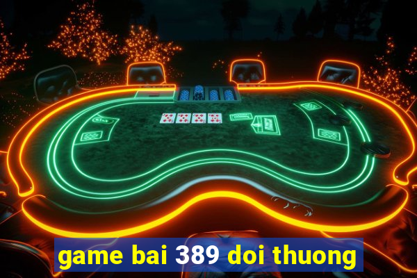 game bai 389 doi thuong