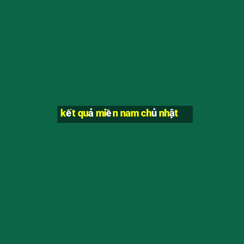 kết quả miền nam chủ nhật