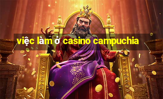 việc làm ở casino campuchia