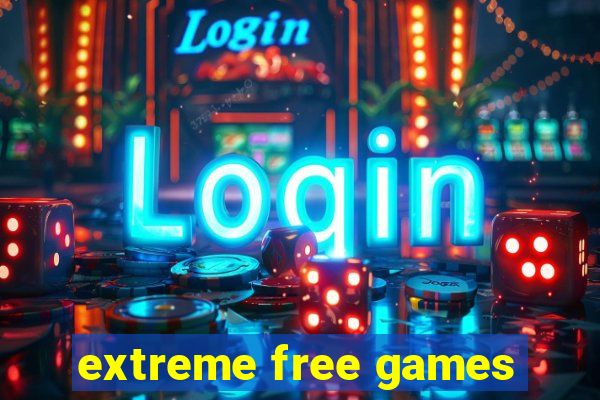 extreme free games