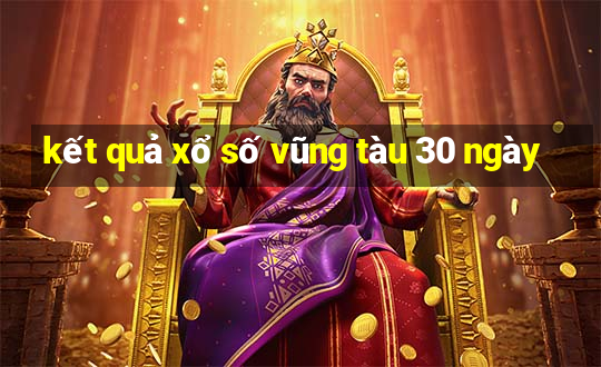 kết quả xổ số vũng tàu 30 ngày