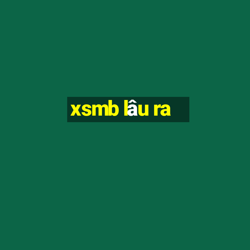 xsmb lâu ra