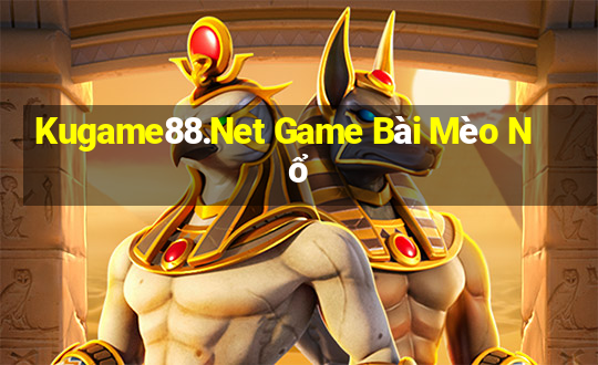 Kugame88.Net Game Bài Mèo Nổ