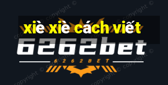 xiè xiè cách viết