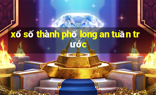 xổ số thành phố long an tuần trước