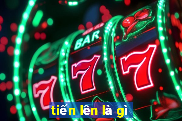 tiến lên là gì