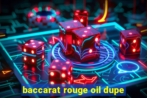 baccarat rouge oil dupe