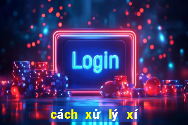 cách xử lý xí bệt bị tắc