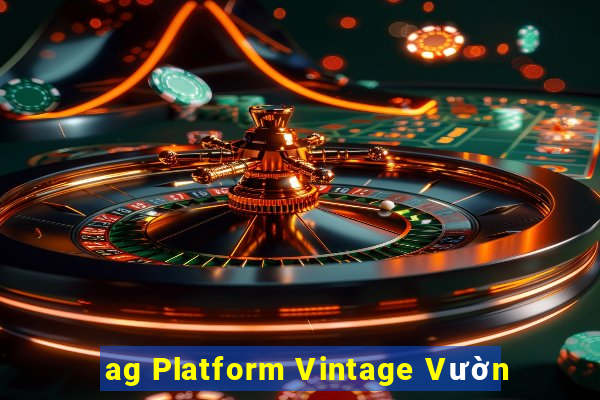 ag Platform Vintage Vườn