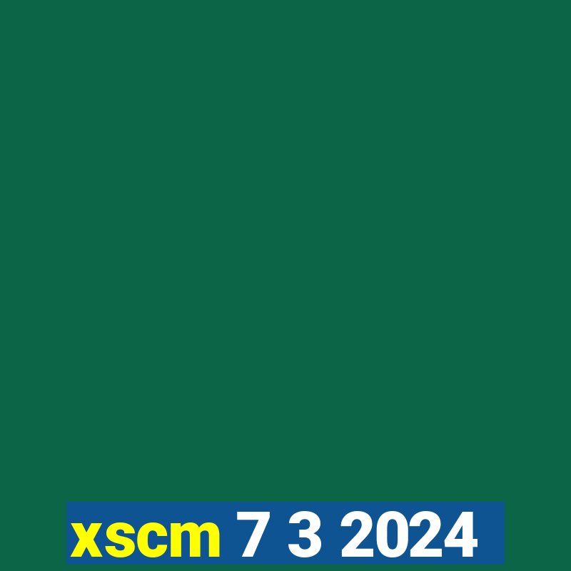 xscm 7 3 2024