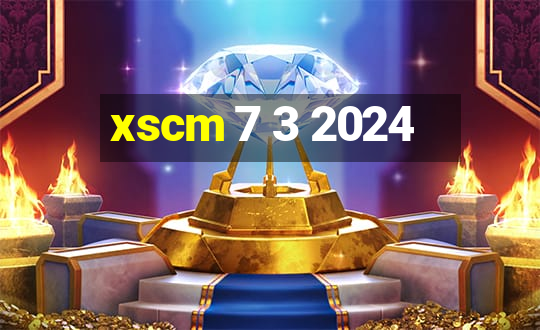 xscm 7 3 2024