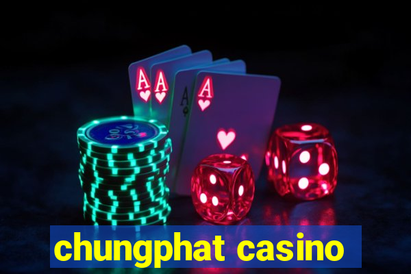 chungphat casino