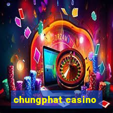 chungphat casino