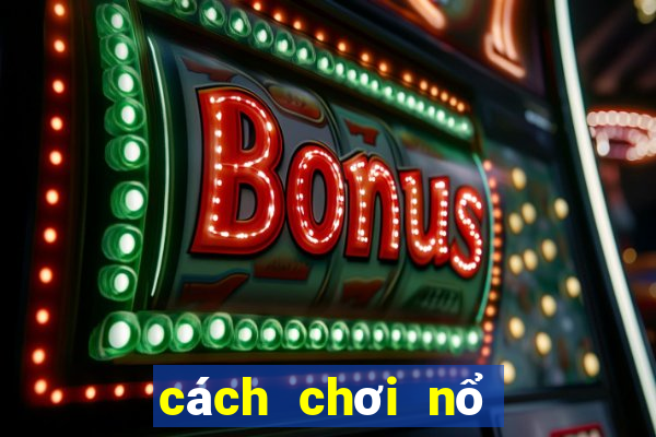 cách chơi nổ hũ thần tài