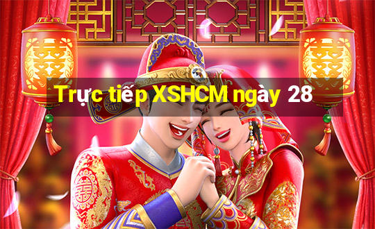 Trực tiếp XSHCM ngày 28