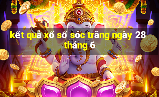 kết quả xổ số sóc trăng ngày 28 tháng 6