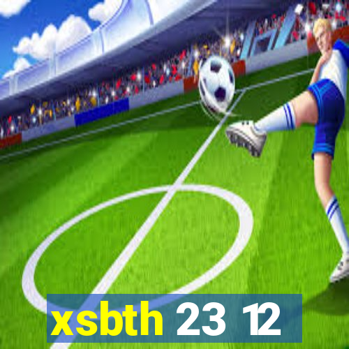 xsbth 23 12