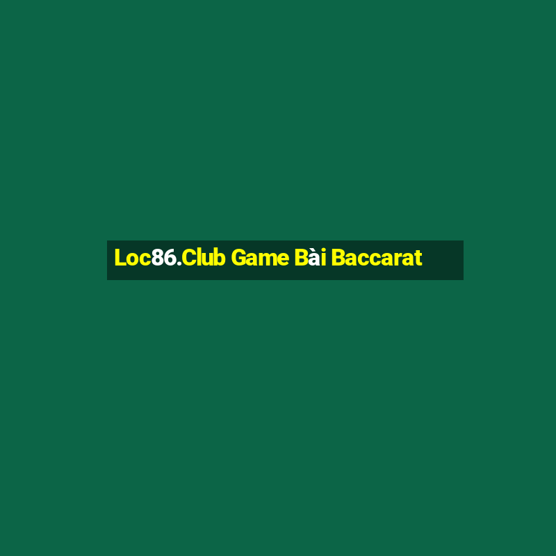 Loc86.Club Game Bài Baccarat