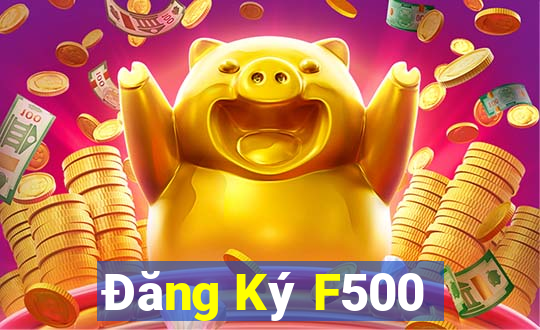 Đăng Ký F500