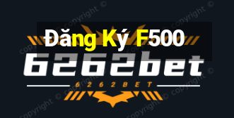 Đăng Ký F500